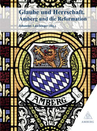 Die Reformation in Amberg und Sulzbach-Rosenberg