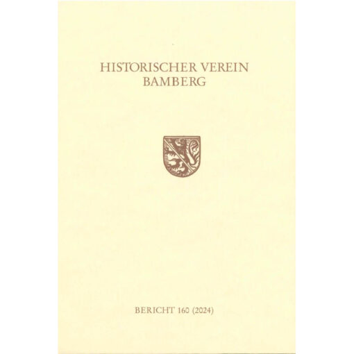 Berichte des Historischen Vereins Bamberg. Band 160 (2024)